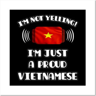 I'm Not Yelling I'm A Proud Vietnamese - Gift for Vietnamese With Roots From Vietnam Posters and Art